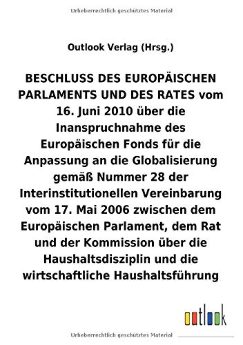 BESCHLUSS vom 16.Juni 2010 über die Inanspruchnahme des Europäischen Fonds für die Anpassung an die Globalisierung gemäß Nummer 28 der ... und die wirtschaftliche Haushaltsführung