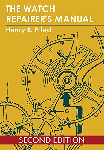 Fried, Henry B. The Watch Repairer's Manual