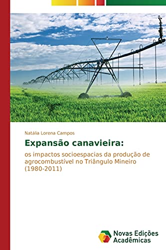 Expansão canavieira:: os impactos socioespacias da produção de agrocombustível no Triângulo Mineiro (1980-2011)