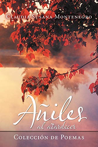 Añiles al atardecer: Colección de Poemas: Coleccion de Poemas