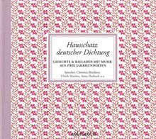 Hausschatz deutscher Dichtung. 4 CDs: Gedichte & Balladen mit Musik aus zwei Jahrhunderten