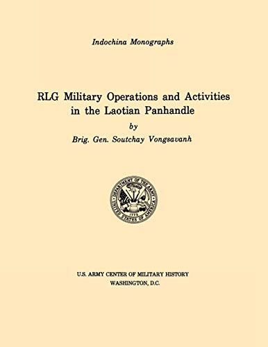 RLG Military Operations and Activities in the Laotian Panhandle (U.S. Army Center for Military History Indochina Monograph series)
