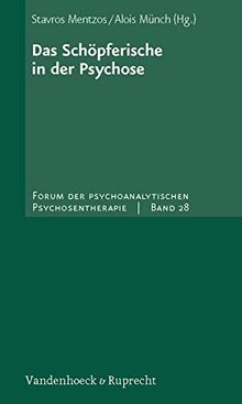 Das Schöpferische in der Psychose (Forum der Psychoanalytischen Psychosentherapie)