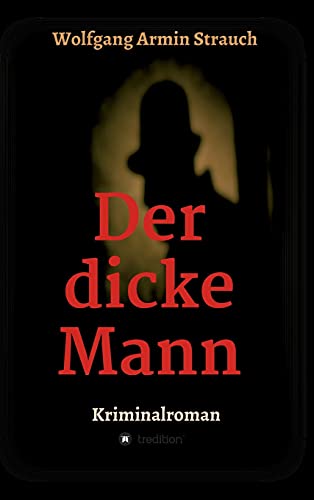 Der dicke Mann: Kriminalroman