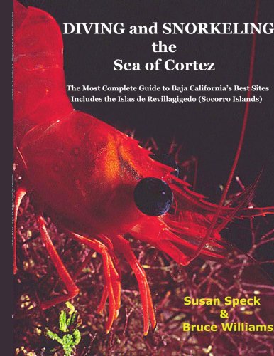 Diving and Snorkeling the Sea of Cortez: The Most Complete Guide to Baja California's Best Sites - Includes the Islas de Revillagigedo (Socorro ... the Islas De Revillagigedo (Socorro Islands)