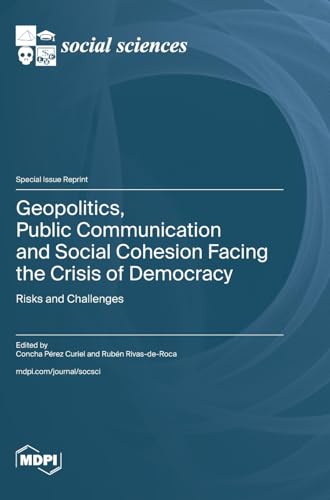 Geopolitics, Public Communication and Social Cohesion Facing the Crisis of Democracy: Risks and Challenges