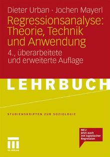 Regressionsanalyse: Theorie, Technik und Anwendung (Studienskripten zur Soziologie) (German Edition)