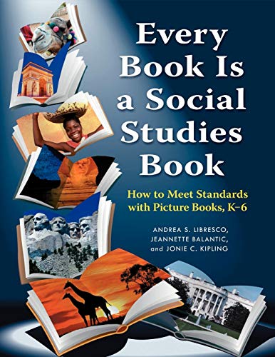 Every Book Is a Social Studies Book: How to Meet Standards with Picture Books, K-6