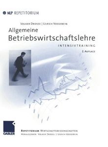 Allgemeine Betriebswirtschaftslehre: Intensivtraining (MLP Repetitorium: Repetitorium Wirtschaftswissenschaften)