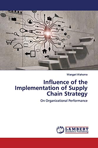 Influence of the Implementation of Supply Chain Strategy: On Organizational Performance