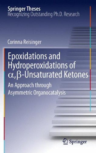 Epoxidations and Hydroperoxidations of α,β-Unsaturated Ketones: An Approach through Asymmetric Organocatalysis (Springer Theses)