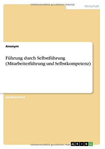 Führung durch Selbstführung (Mitarbeiterführung und Selbstkompetenz)