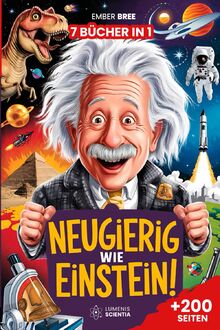 NEUGIERIG WIE EINSTEIN - 7 Bücher in 1 - Kuriositäten und Unglaubliche Fakten für Kinder von 7 bis 13 Jahren: Spannende und lustige Fakten für Kinder: ... Rekorde und überraschendem Allgemeinwissen von Bree, Ember  | Buch | Zustand sehr gut