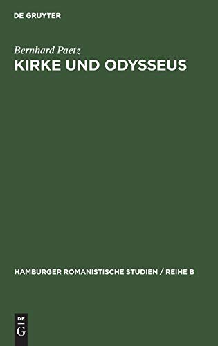 Kirke und Odysseus: Überlieferung und Deutung von Homer bis Calderon (Hamburger romanistische Studien / Reihe B, 33, Band 33)