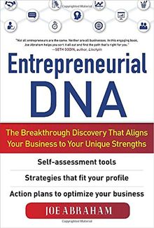 Entrepreneurial DNA: The Breakthrough Discovery That Aligns Your Business to Your Unique Strengths