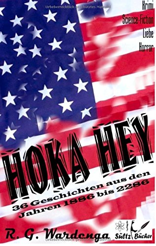 Hoka Hey - 36 Geschichten aus Amerika aus den Jahren 1886 bis 2286