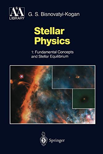 Stellar Physics: 1: Fundamental Concepts and Stellar Equilibrium (Astronomy and Astrophysics Library)