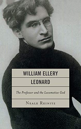 William Ellery Leonard: The Professor and the Locomotive-God