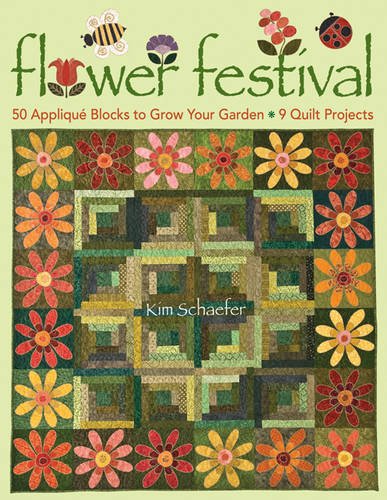 Kim Schaefer Flower Festival, 50 Applique Blocks To Grow Your Garden, 9 Quilt Projects
