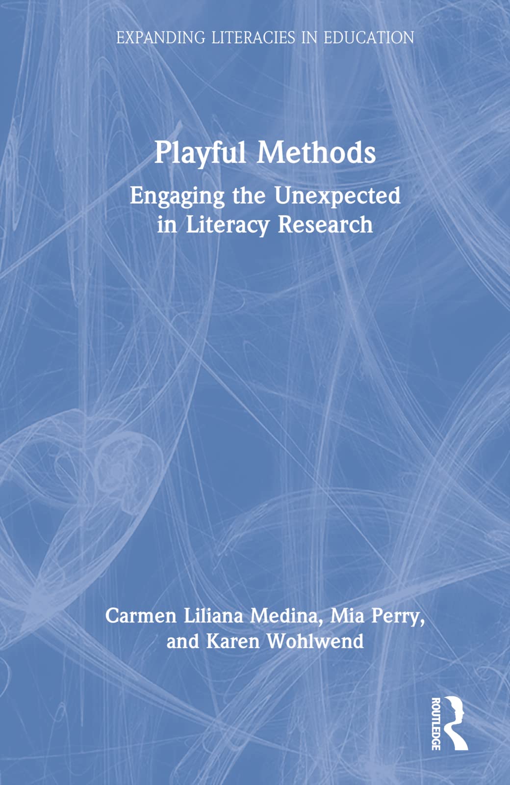 Playful Methods: Engaging the Unexpected in Literacy Research (Expanding Literacies in Education)
