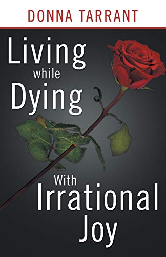 Living while Dying: With Irrational Joy