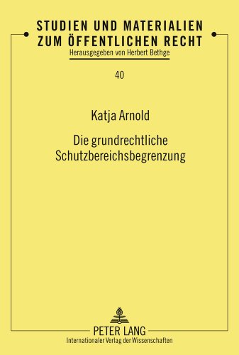 Die grundrechtliche Schutzbereichsbegrenzung (Studien und Materialien zum öffentlichen Recht)