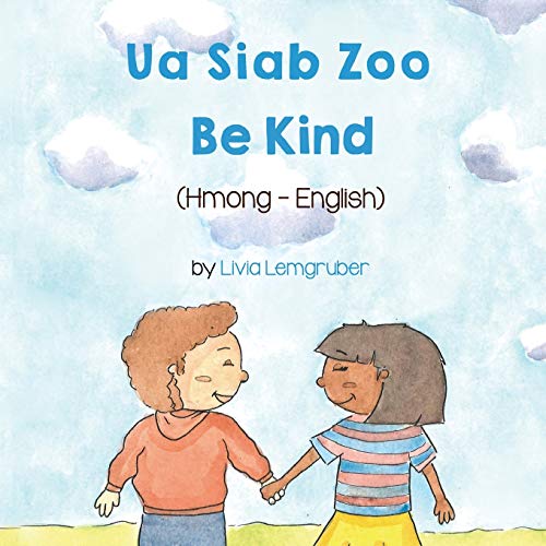 Be Kind (Hmong-English): Ua Siab Zoo (Language Lizard Bilingual Living in Harmony)