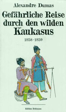 Gefährliche Reise durch den wilden Kaukasus : 1858 - 1859.