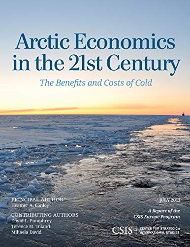 Arctic Economics in the 21st Century: The Benefits and Costs of Cold (CSIS Report)