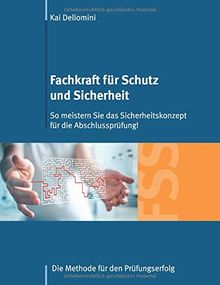 Fachkraft für Schutz und Sicherheit: So meistern Sie das Sicherheitskonzept für die Abschlussprüfung!: Die Methode für den Prüfungserfolg