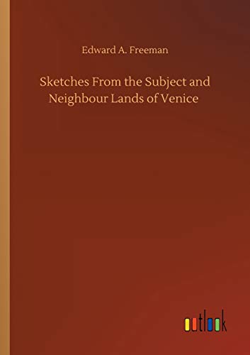 Sketches From the Subject and Neighbour Lands of Venice