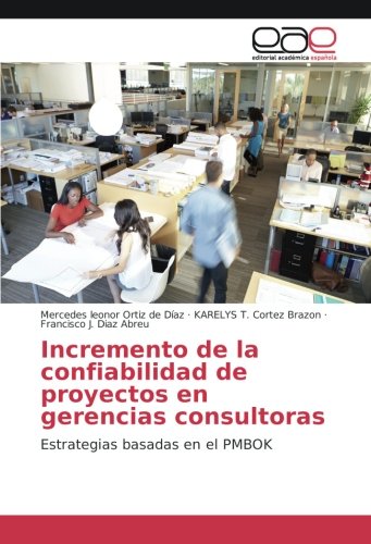 Incremento de la confiabilidad de proyectos en gerencias consultoras: Estrategias basadas en el PMBOK