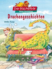 Drachengeschichten. Der Bücherbär: Kleine Geschichten