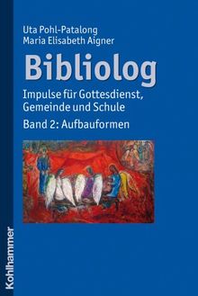 Bibliolog: Impulse für Gottesdienst, Gemeinde und SchuleBand 2: Aufbauformen