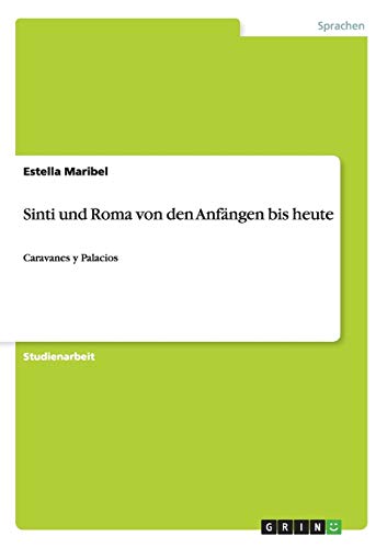Sinti und Roma von den Anfängen bis heute: Caravanes y Palacios
