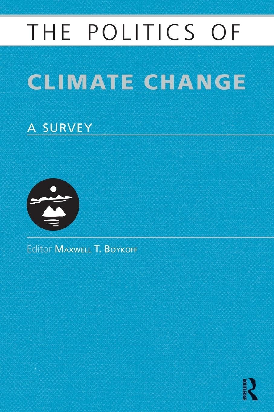 The Politics of Climate Change: A Survey (Europa Politics of ...)