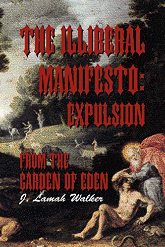 The Illiberal Manifesto:Expulsion from the Garden of Eden: Expulsion from the Garden of Eden