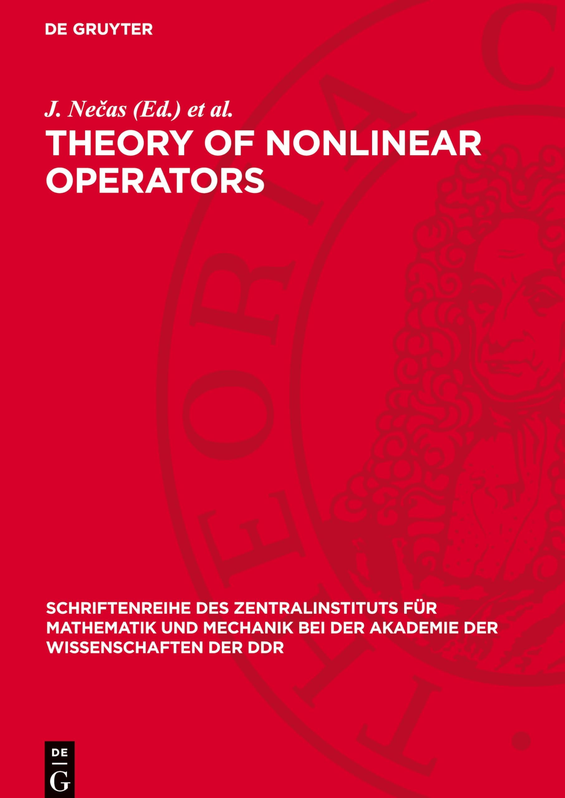 Theory of Nonlinear Operators: Proceedings of a Summer-School, held in October 1972 at Neuendorf (Hiddensee), GDR (Schriftenreihe des Zentralinstituts ... der Akademie der Wissenschaften der DDR, 20)