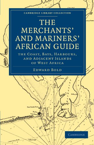 The Merchants' and Mariners' African Guide: The Coast, Bays, Harbours, and Adjacent Islands of West Africa: Containing an Accurate Description of the ... Library Collection - African Studies)