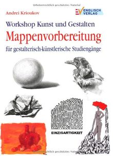 Workshop Kunst und Gestalten Mappenvorbereitung: Für gestalterisch-künstlerische Studiengänge