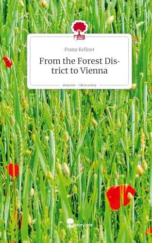 From the Forest District to Vienna. Life is a Story - story.one