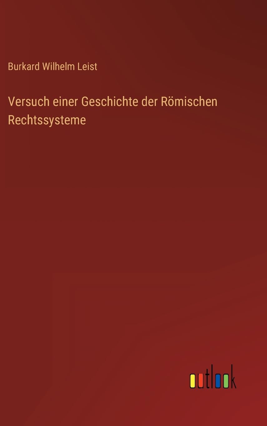 Versuch einer Geschichte der Römischen Rechtssysteme