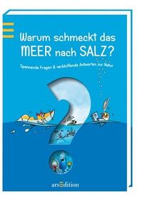 Warum schmeckt das Meer nach Salz?: Spannende Fragen & verblüffende Antworten zur Natur