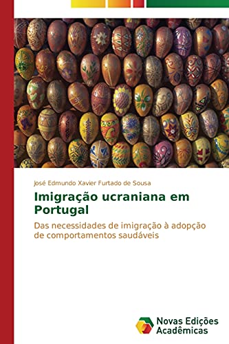 Imigração ucraniana em Portugal: Das necessidades de imigração à adopção de comportamentos saudáveis
