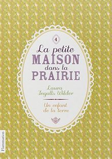 La petite maison dans la prairie. Vol. 4. Un enfant de la terre