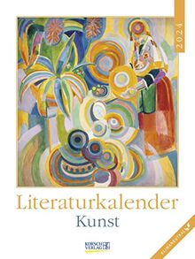 Literaturkalender Kunst 2024: Literarischer Wochenkalender * 1 Woche 1 Seite * literarische Zitate und Bilder * Klimaneutrale Produktion * 24 x 32 cm