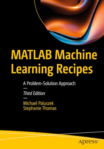 MATLAB Machine Learning Recipes: A Problem-Solution Approach