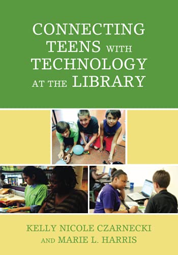 Connecting Teens with Technology at the Library (The Teen Librarian Bookshelf)