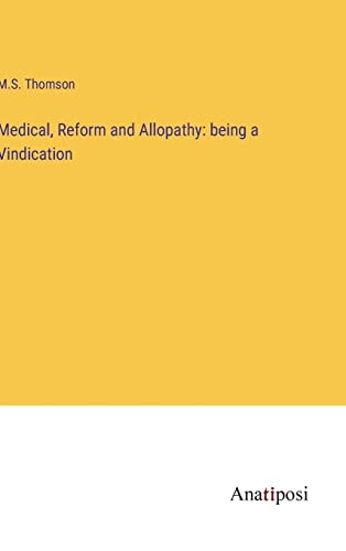 Medical, Reform and Allopathy: being a Vindication