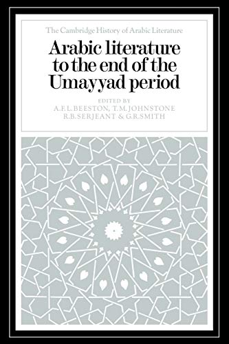Arabic Literature to the End of the Umayyad Period (The Cambridge History of Arabic Literature)
